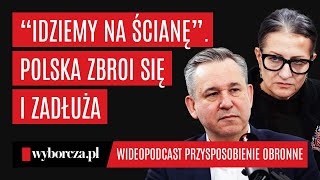 Poland is arming itself and accumulating debt. Dr. Dudek: We're going to the wall.