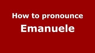 How to pronounce Emanuele
