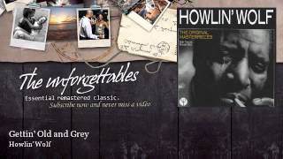 Howlin' Wolf - Gettin' Old and Grey