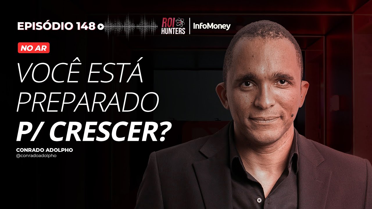 Dá para escolher o quanto quer crescer? Com Conrado Adolpho | ROI Hunters #148