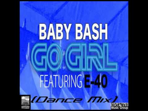 Baby Bash-Go Girl Dance Mix Ft.E-40