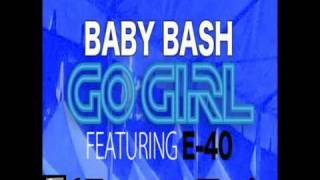 Baby Bash-Go Girl Dance Mix Ft.E-40