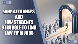 Why Attorneys and Law Students Struggle to Find Law Firm Jobs—and How to Get Hired
