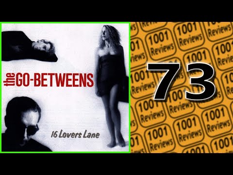 The Go-Betweens - 16 Lovers Lane ALBUM REVIEW | 1001 Reviews