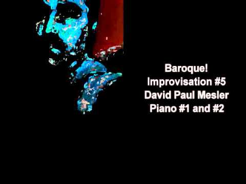 Baroque! Session, Improvisation #5 -- David Paul Mesler (piano duo)