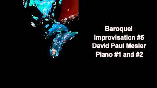Baroque! Session, Improvisation #5 -- David Paul Mesler (piano duo)