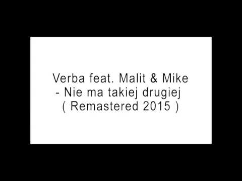Verba feat. Malit feat. Mike - Nie ma takiej drugiej ( Remastered 2015 )