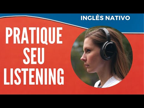 PRATIQUE SUA COMPREENSÃO DO INGLÊS - LISTENING NÍVEL PRÉ - INTERMEDIÁRIO