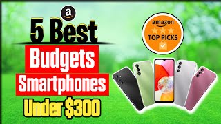 Top 5 Budget Smartphones Under $300 in 2025 – Best Picks on Amazon!