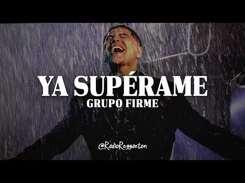 Grupo Firme - Ya Superame (LETRA)