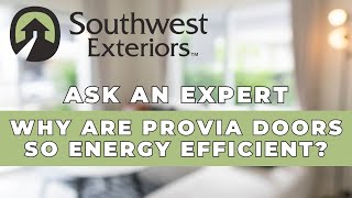 What Makes ProVia Doors So Energy Efficient | Ask An Expert