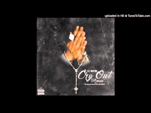 Lil Wayne - Cry Out (Amen)