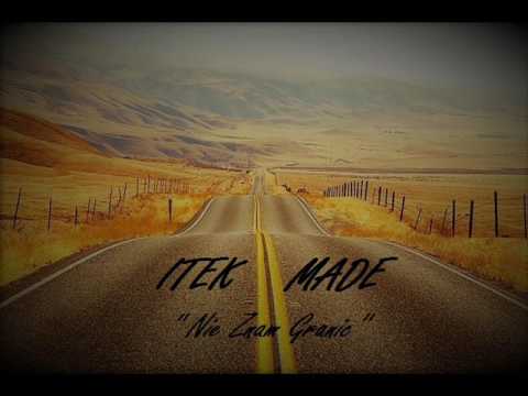 ITEK- Nie Znam Granic .feat  Made (prod. itek)