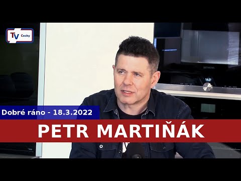 Dobré ráno - Petr Martiňák - 18.3.2022