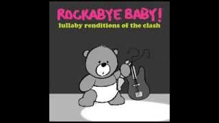 Rock The Casbah - Lullaby Renditions of The Clash - Rockabye Baby!