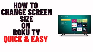 how to change screen size on roku tv,how to make netflix full screen on roku tv