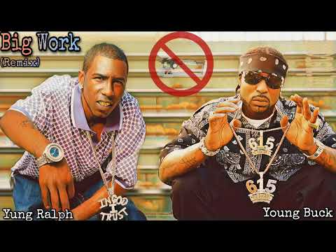 𝗕𝙞𝗴 𝗪𝙤𝗿𝗸 (Remix) - Young Buck × Yung Ralph