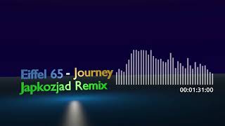 Eiffel 65 - Journey (Japkozjad Remix)