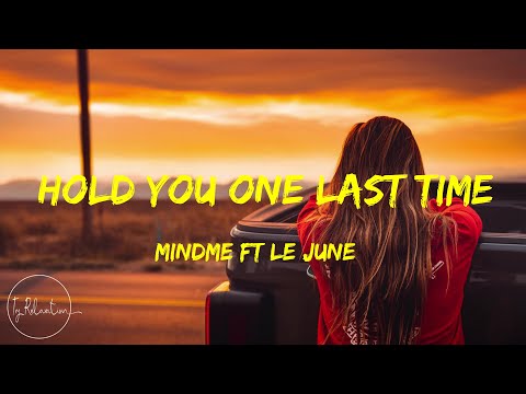 Hold You One Last Time - Mindme ft Le June Lyrics