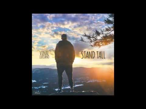 STAND TALL- VINAL LUCIANO