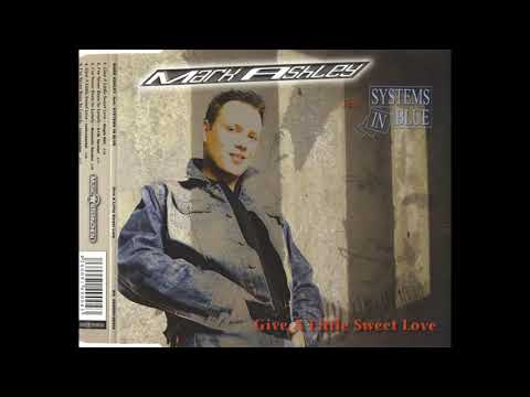 Mark Ashley Feat. Systems In Blue - Give A Little Sweet Love (Remix)