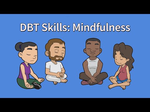 DBT Mindfulness Skills to Calm Your Mind & Emotions
