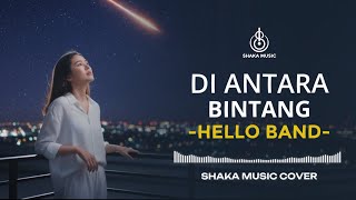 Download lagu DI ANTARA BINTANG - HELLO BAND | VIDEO LYRIC COVER BY SHAKA MUSIC mp3