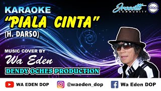 Download lagu KARAOKE PIALA CINTA - DARSO │ MUSIC COVER BY WA EDEN mp3