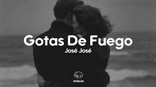 José José - Gotas De Fuego (Letra)
