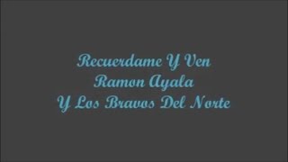 Recuerdame Y Ven (Remember Me And Come,) - Ramon Ayala (Letra - Lyrics)
