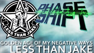 Golden Age of My Negative Ways - Less Than Jake (Phase Shift)
