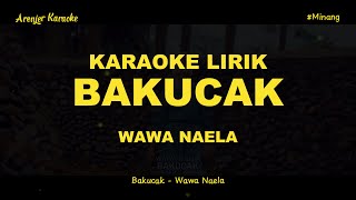 Download lagu Wawa Naela - Bakucak Video Lirik Karaoke Nada Original mp3 Download lagu Wawa Naela - Bakucak Video Lirik Karaoke Nada Original mp3
