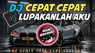 Download lagu DJ CEPAT-CEPAT LUPAKANLAH AKU Remix Full Bass Terbaru | Lagu Viral TikTok mp3