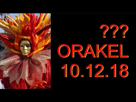 ??? ORAKEL: 10.12.2018 (Montag)