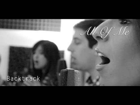 All of Me - John Legend Cover (A Cappella) -- Backtrack