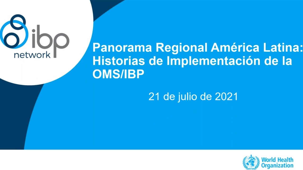 Panorama Regional América Latina: Historias de Implementación de la OMS/IBP