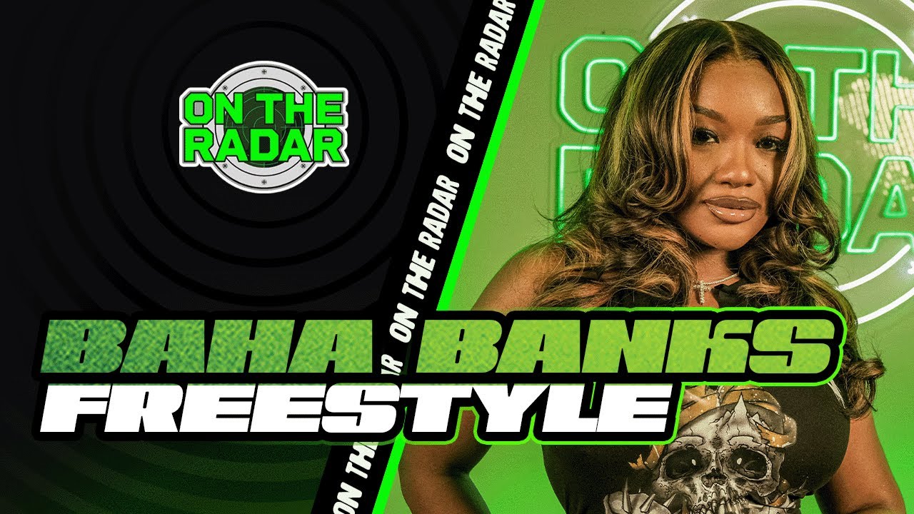 The Baha Banks "On The Radar" Freestyle