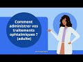 Comment Administrer Vos Traitements Ophtalmologiques