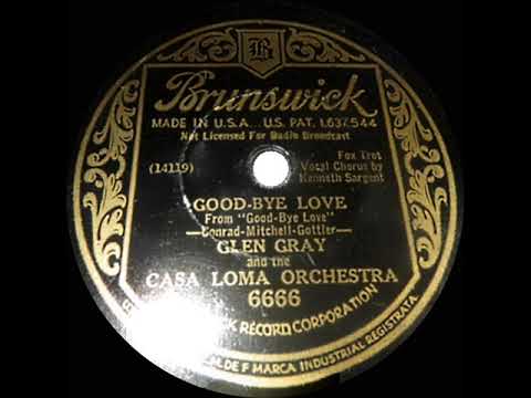 1933 Glen Gray Casa Loma - Goodbye Love (Kenny Sargent, vocal)