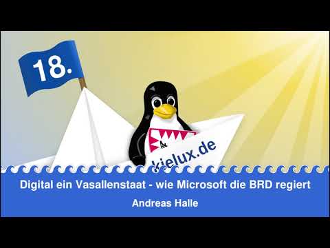 Digital ein Vasallenstaat - wie Microsoft die BRD regiert - 18. Kieler Open Source und Linux Tage