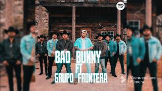Un x100to - Bad Bunny ft. Grupo Frontera (audio Oficial)