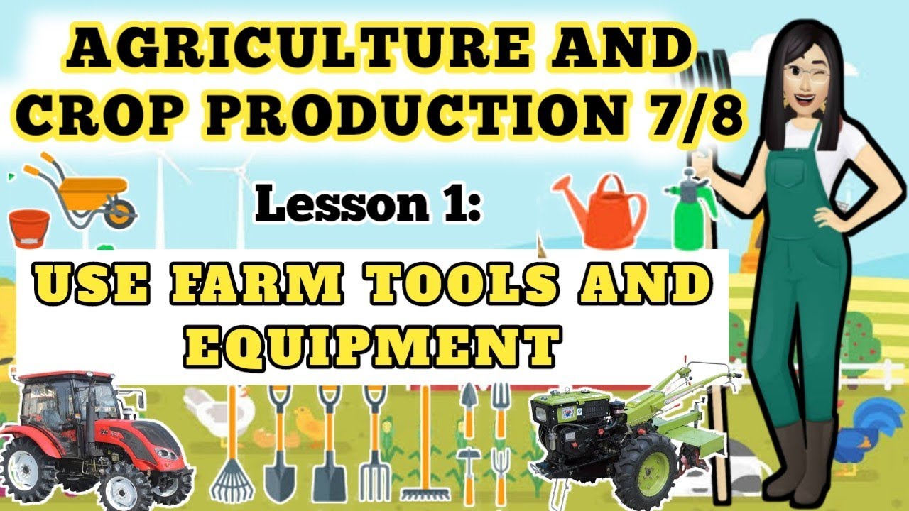 Grade 7/8 TLE : (Agriculture) Lesson 1: Use Farm Tools and Equipment