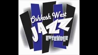Do Nothin' Till You Hear From Me - by Duke Ellington - Oshkosh West HS Jazz Ensemble (2010)