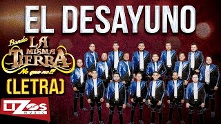 BANDA LA MISMA TIERRA - EL DESAYUNO (LETRA)