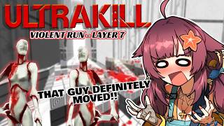 I DON'T LIKE MANNEQUINS BRO!! VIOLENT RUN - Layer 7 【ULTRAKILL】