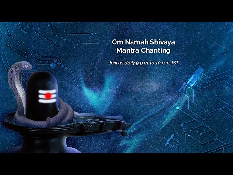 Daily Om Namah Shivaya Meditative Chanting | May 2nd, 2024 at 9 p.m. IST