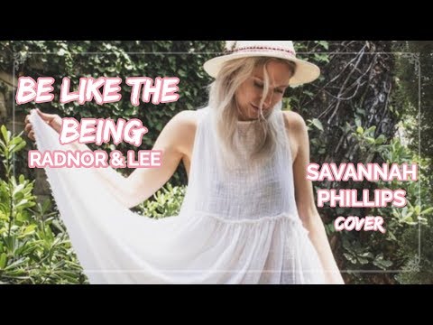 Be Like The Being - Radnor & Lee | Savannah Phillips cover
