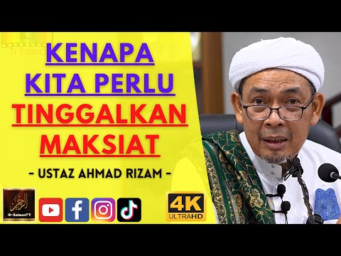 Ustaz Ahmad Rizam - KENAPA KITA PERLU TINGGALKAN MAKSIAT