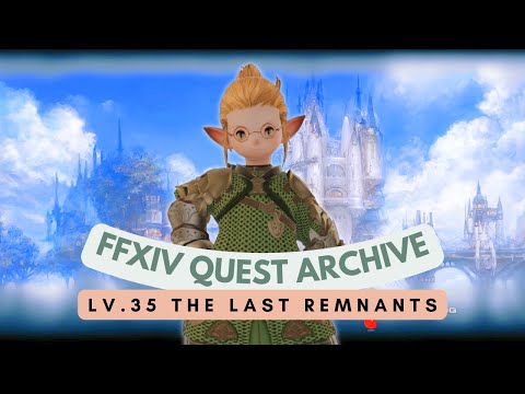 Scholar: Lv.35 The Last Remnants // FFXIV Quest Archive