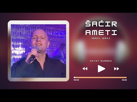 ŠAĆIR AMETI - Igraj igraj [Hayat numera]